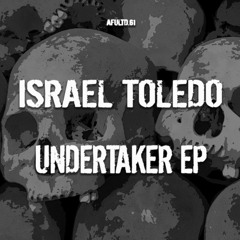 AFUltd61 Israel Toledo Undertaker EP