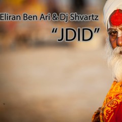 Eliran Ben Ari & Dj Svartz -  JDID  (ORIGINAL MIX)!!