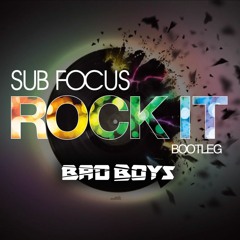 Sub Focus - Rock It (Bad Boys Bootleg) *FREE DOWNLOAD*