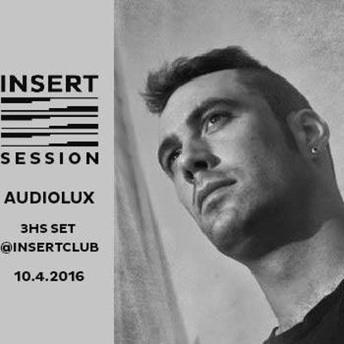 Audiolux @ INSERT CLUB DOM 10.4
