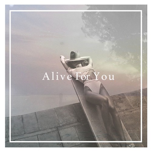 Alive For You