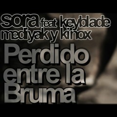 SoRa feat KeyBlade, Mediyak y Kinox - Perdido entre la Bruma (Silent Hill RAP)