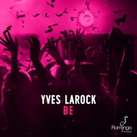 Yves Larock – Be (Original Mix)