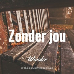 WANDER - Zonder Jou (slaapkamersessie)