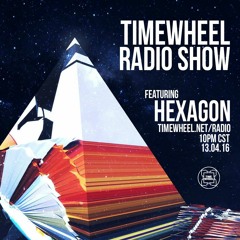 TIMEWHEEL RADIO SHOW #16 | HEXAGON