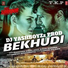 BEKHUDI-(TERA SUROOR)2016_BOLLYWOOD REFIX_ DJYASHBOYZz[BUY=FREE DOWNLOAD LINK]