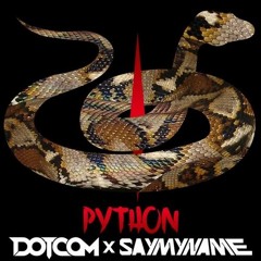 DOTCOM X SAYMYNAME & G - Eazy & Bebe Rexha - My Python (Dop3Kid Mashup)