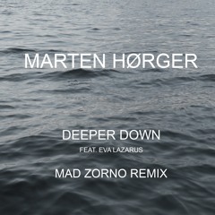 Marten Horger - Deeper Down Feat. Eva Lazarus (MadZorno Remix)
