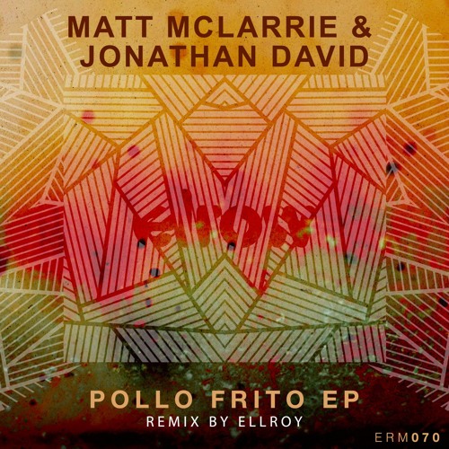 Jonathan David & Matt McLarrie - Pollo Frito (Ellroy Remix)
