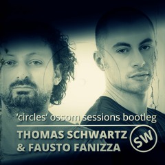 ⬇ Thomas Schwartz & Fausto Fanizza - Circles (Ossom Sessions Bootleg)