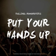 RollinG, MonoMakers - Put Your Hands Up (((FREE DOWNLOAD)))