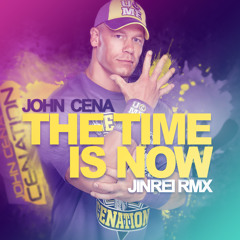 John Cena - The Time is Now (JINREI RMX)