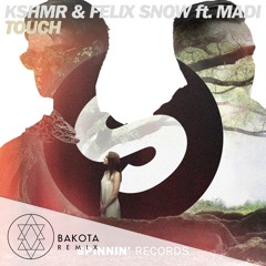 KSHMR & Felix Snow ft. Madi - Touch (BAKOTA Remix)