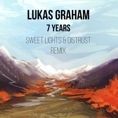 Lukas Graham - 7 Years (Sweet Lights & Distrust Remix)(Buy = Free Download)