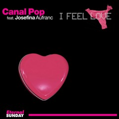 Canal Pop feat. Josefina Aufranc - I Feel Love