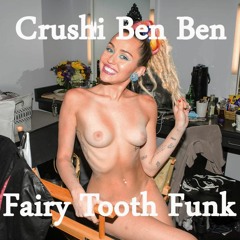 Fairy Tooth Funk - Crushi Tight Beats New Music Miley Cyrus Dr. Dre Nude Chicks Fire