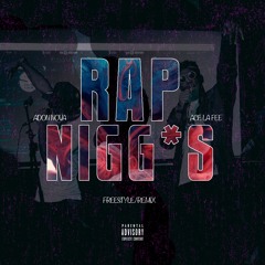 Rap Nigg*s  adon Nova & Ace La Fee