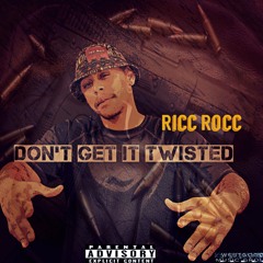 RICC ROCC - DONT GET IT TWISTED