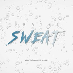 SWEAT (Prod. TweakerBrowne x Stone)