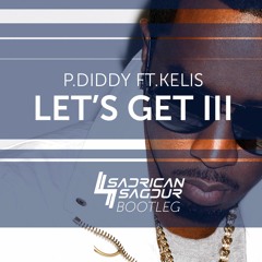 P.Diddy Ft. Kelis - Let's Get Ill (Sadrican Bootleg)
