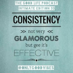 The Good Life Podcast (Intimate Edition 33)