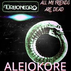 ALEJOKORE - ALL MY FRIENDS ARE DEAD ( Frenchcore Remix )