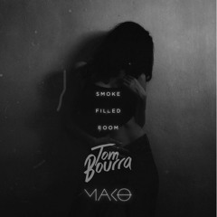 Mako - Smoke Filled Room (Tom Bourra Remix)