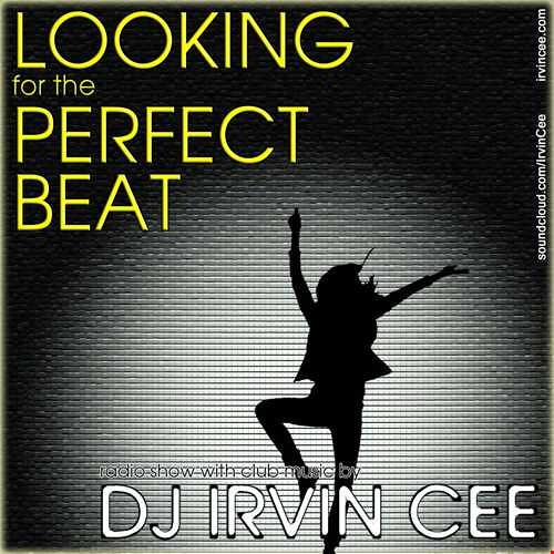 Looking For The Perfect Beat Song Download Stream Looking for the Perfect Beat 201615 - RADIO SHOW by IRVIN CEE
