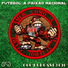 GCG Podcast #010 - Paixão Nacional