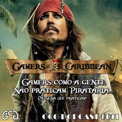 GCG Podcast #011 - Pirataria