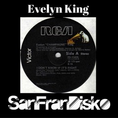 I Don't Know If It's Right - Evelyn King - SanFranDisko Re - Edit -