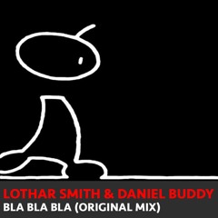 Lothar Smith & Daniel Buddy - Bla Bla Bla (Original Mix)(More Bass)
