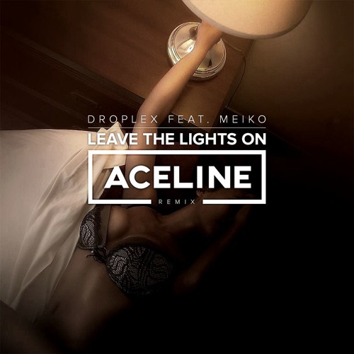 Stream Droplex feat. Meiko - Leave The Lights On (AceLine Remix) by AceLine  | Listen online for free on SoundCloud