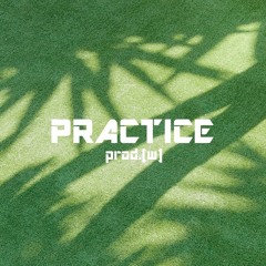 practice prod. [w]