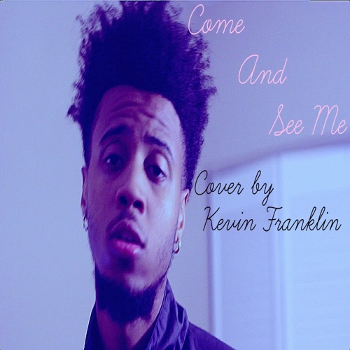 Partynextdoor Ft Drake Come And See Me cover by Kevin Franklin by Kevin ...