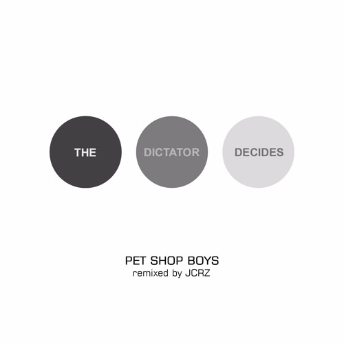 Pet Shop Boys - The Dictator Decides (JCRZ To Weak To Be Strong Dub)