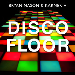 Bryan Mason & Karner H - Disco Floor (Original Mix)