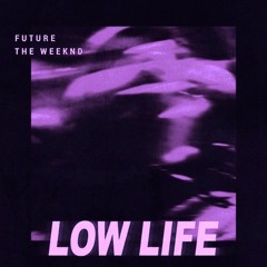 Future + The Weekend Low Life remix