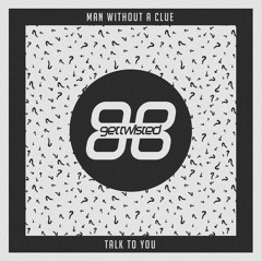Man Without A Clue - Get Twisted