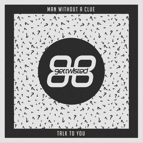Man Without A Clue - Get Twisted