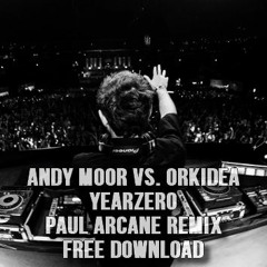 Andy Moor Vs. Orkidea - YearZero (Paul Arcane Remix) [Free download]