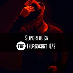 FDF - Thursdcast #073 (Superlover)