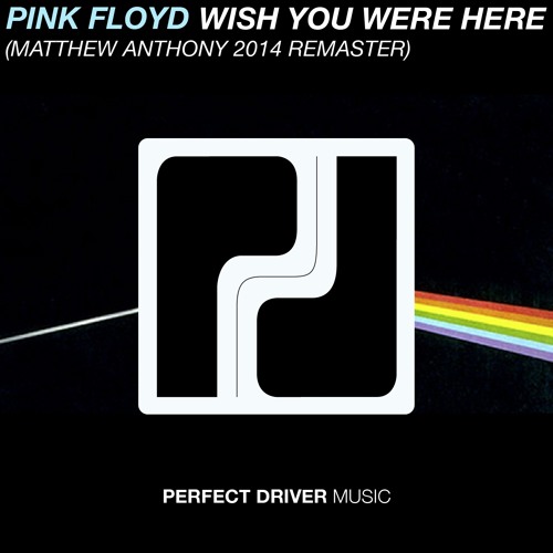 Pink Floyd - Wish You Were Here (Matthew Anthony Remaster) FREE DOWNLOAD