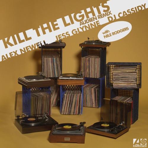 Stream Alex Newell, Jess Glynne & DJ Cassidy - Kill The Lights (with Nile  Rodgers) (Audien Remix) by Big Beat Records | Listen online for free on  SoundCloud