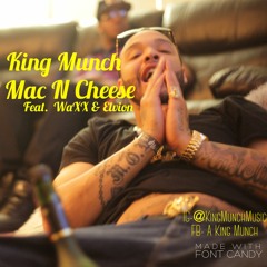 Mac N Cheese Ft. King Munch W@Xx Elvion