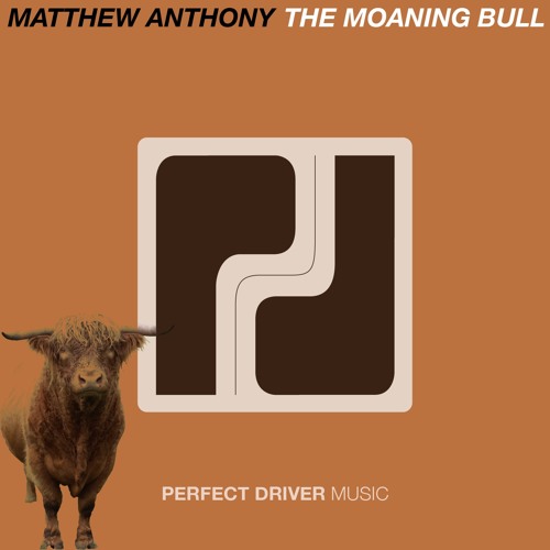 Matthew Anthony - The Moaning Bull (Perfect Driver Edit)
