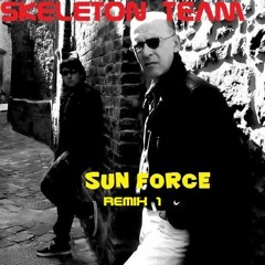 Skeleton Team - Sun Force (remix 1)