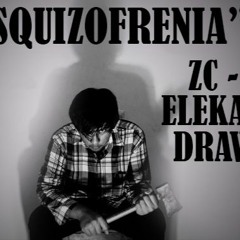 ESQUZOFRENIA - ZC FT DRAWS MC & ELEKAERRE
