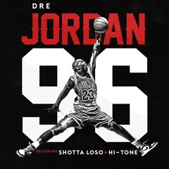 JORDAN 96’ ft Shotta Los , Hi-Tone prod by Blasian beats