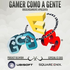 DLC #004 - E3 2015 Ubisoft / Square Enix